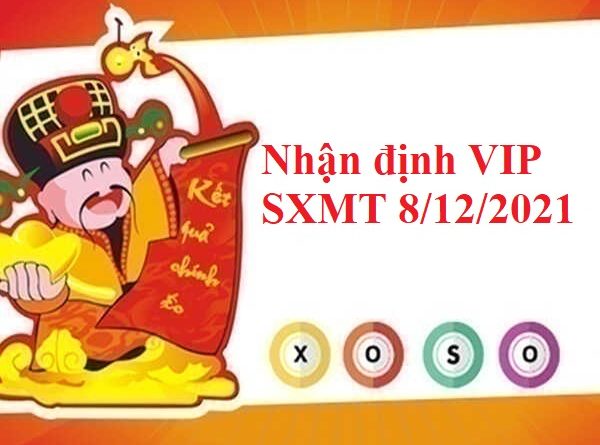 Nhận định VIP SXMT 8/12/2021
