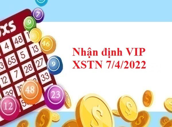 Nhận định VIP KQXSTN 7/4/2022