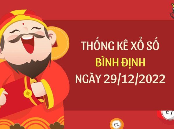 Thống kê xổ số Bình Định ngày 29/12/2022 thứ 5 hôm nay