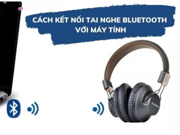 Cách kết nối tai nghe bluetooth với laptop, PC dễ dàng