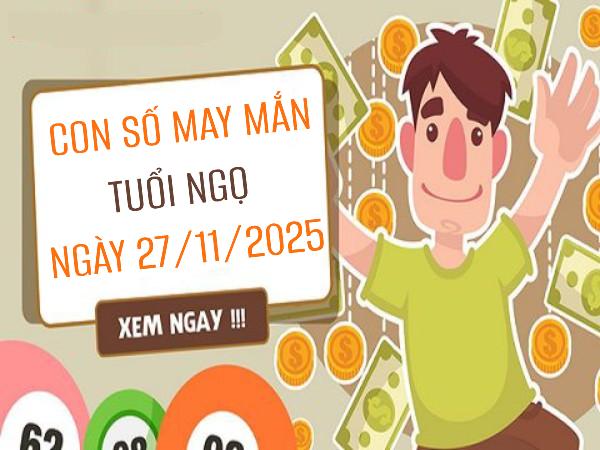 Con số may mắn tuổi Ngọ ngày 27/11/2025 theo giải mã giấc mơ